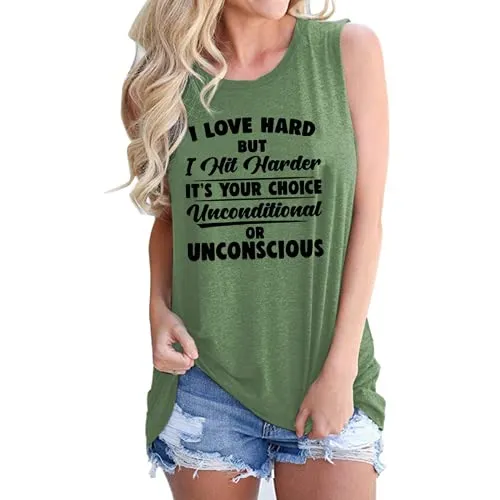 Women I Love Hard But I Hit Harder It's Your Choice Unconditional or Unconscious Tank